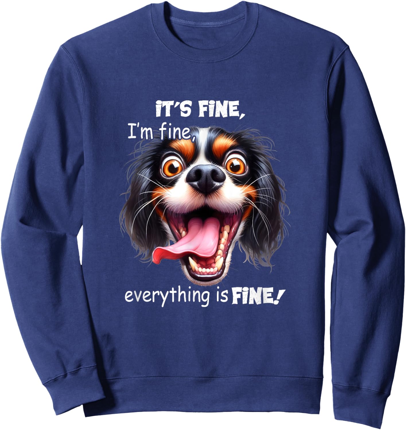 Funny Dog It's Fine I'm Fine Everything Is Fine Sweatshirt - Sweatshirt | Navy