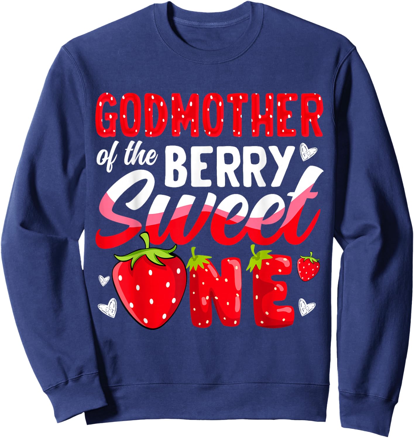 Godmother Of The Berry Sweet One Strawberry 1st Birthday Sweatshirt - Sweatshirt | Navy