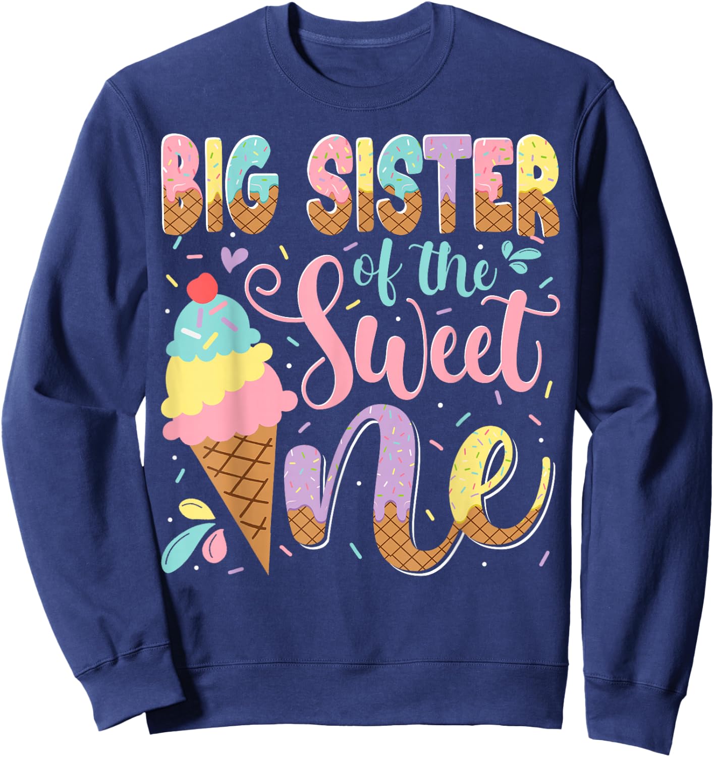 Big Sister Of The Sweet One Ice Cream 1St Birthday Party Sweatshirt - Sweatshirt | Navy