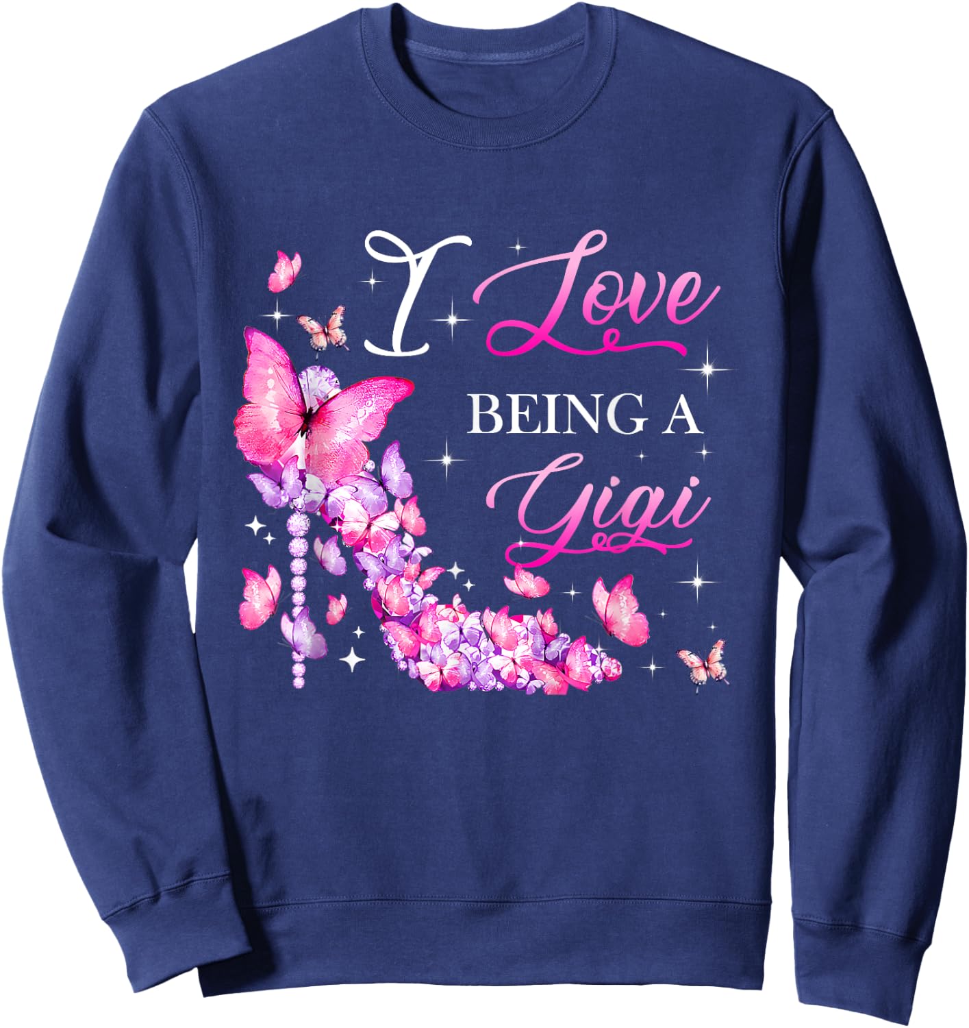 I Love Being A Gigi High Heel Butterfly Grandma Women Sweatshirt - Sweatshirt | Navy