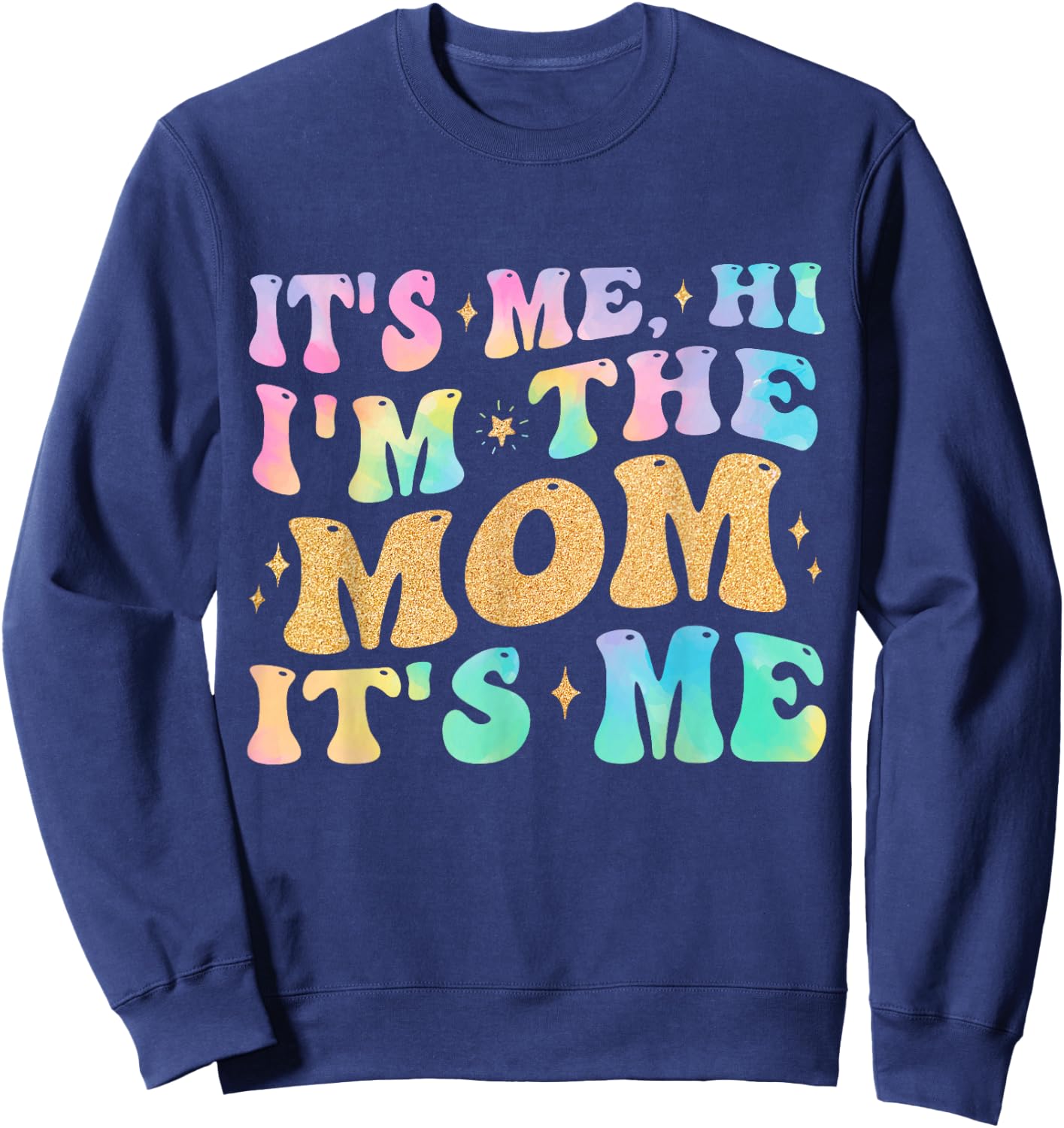 It's Me Hi I'm The Mom It's Me Funny Mom Gifts Sweatshirt - Sweatshirt | Navy