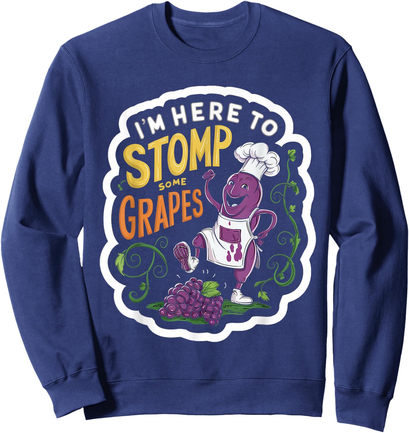 I'm Here To Stomp Some Grapes Sweatshirt - Sweatshirt | Navy