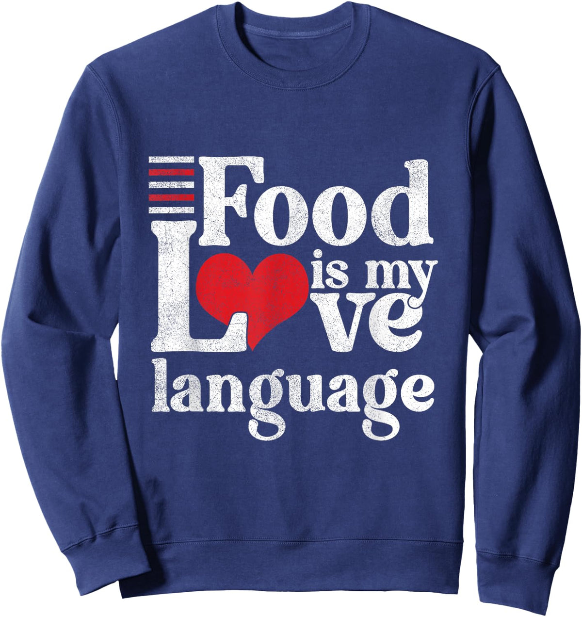Funny Food Is My Love Language | Foodie Gourmet Sweatshirt - Sweatshirt | Navy