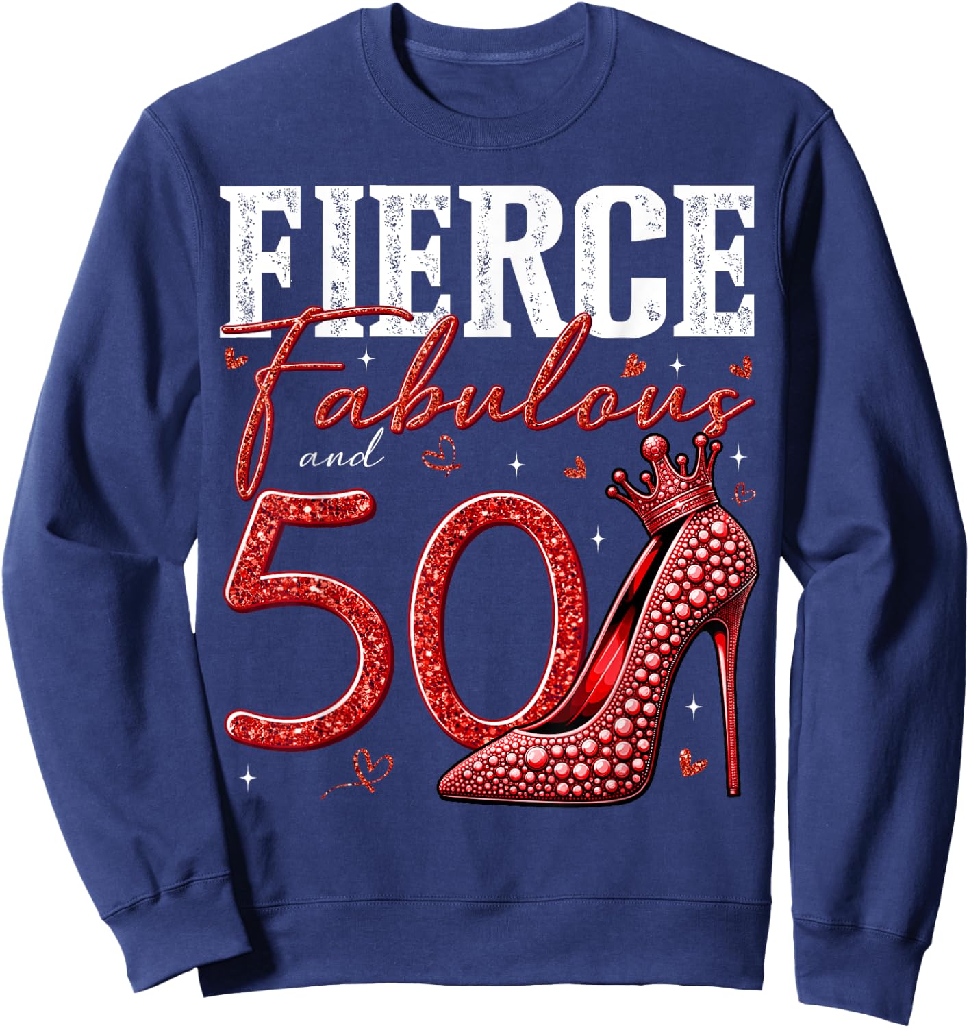 50th Birthday Fierce Fabulous and 50 Year Old Gifts Heels Sweatshirt - Sweatshirt | Navy