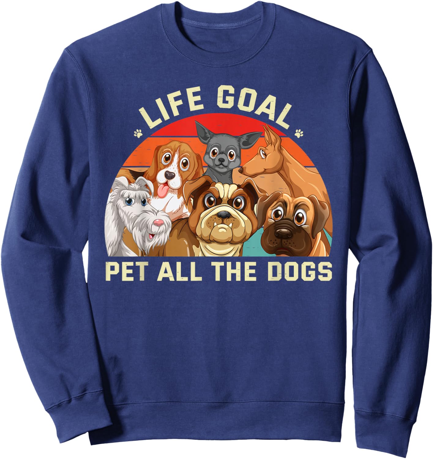 Cute Dog Lover Funny Life Goal Pet All The Dogs Sweatshirt - Sweatshirt | Navy