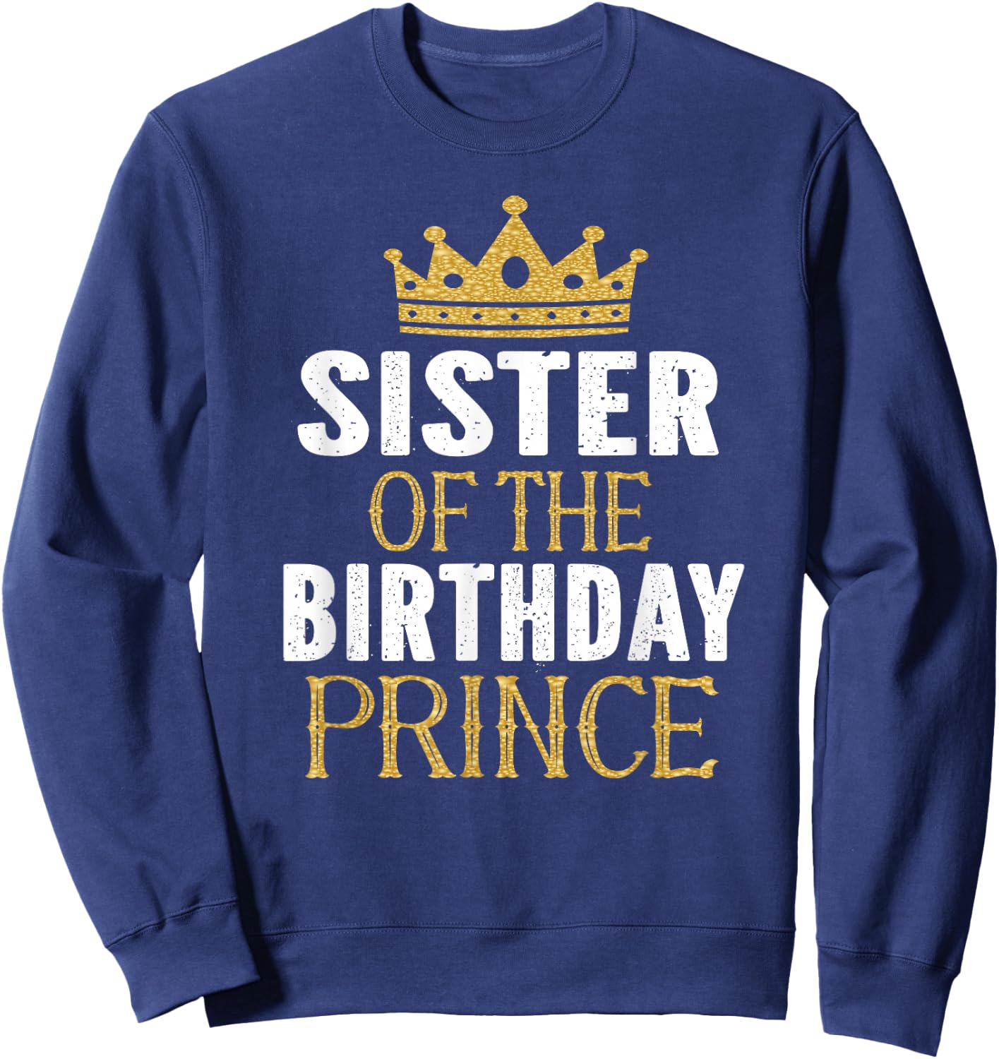 Sister Of The Birthday Prince Boys Bday Party Gift Sweatshirt - Sweatshirt | Navy