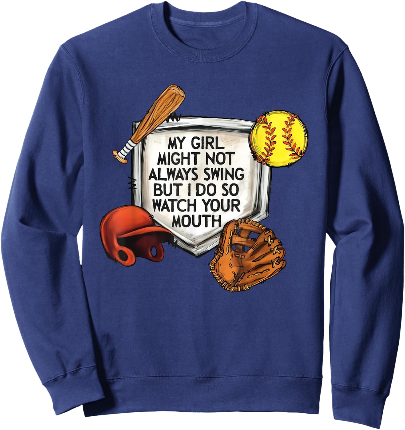 My Girl Might Not Always Swing But I Do So Watch Your Mouth Sweatshirt - Sweatshirt | Navy