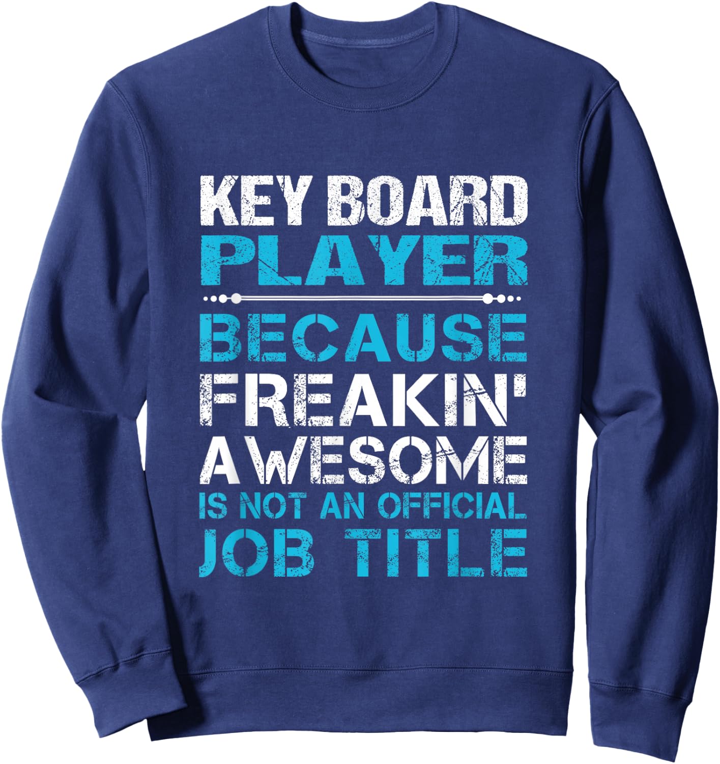 Key Board Player - Freaking Awesome Sweatshirt - Sweatshirt | Navy