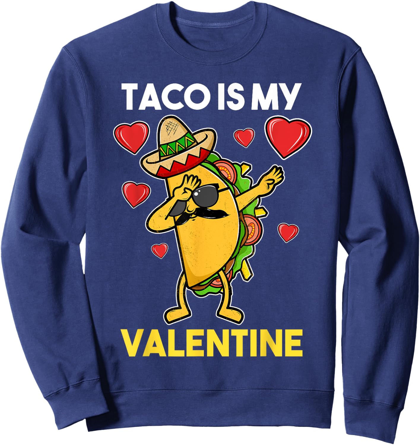 Taco Is My Valentine Taco Valentine Sweatshirt - Sweatshirt | Navy