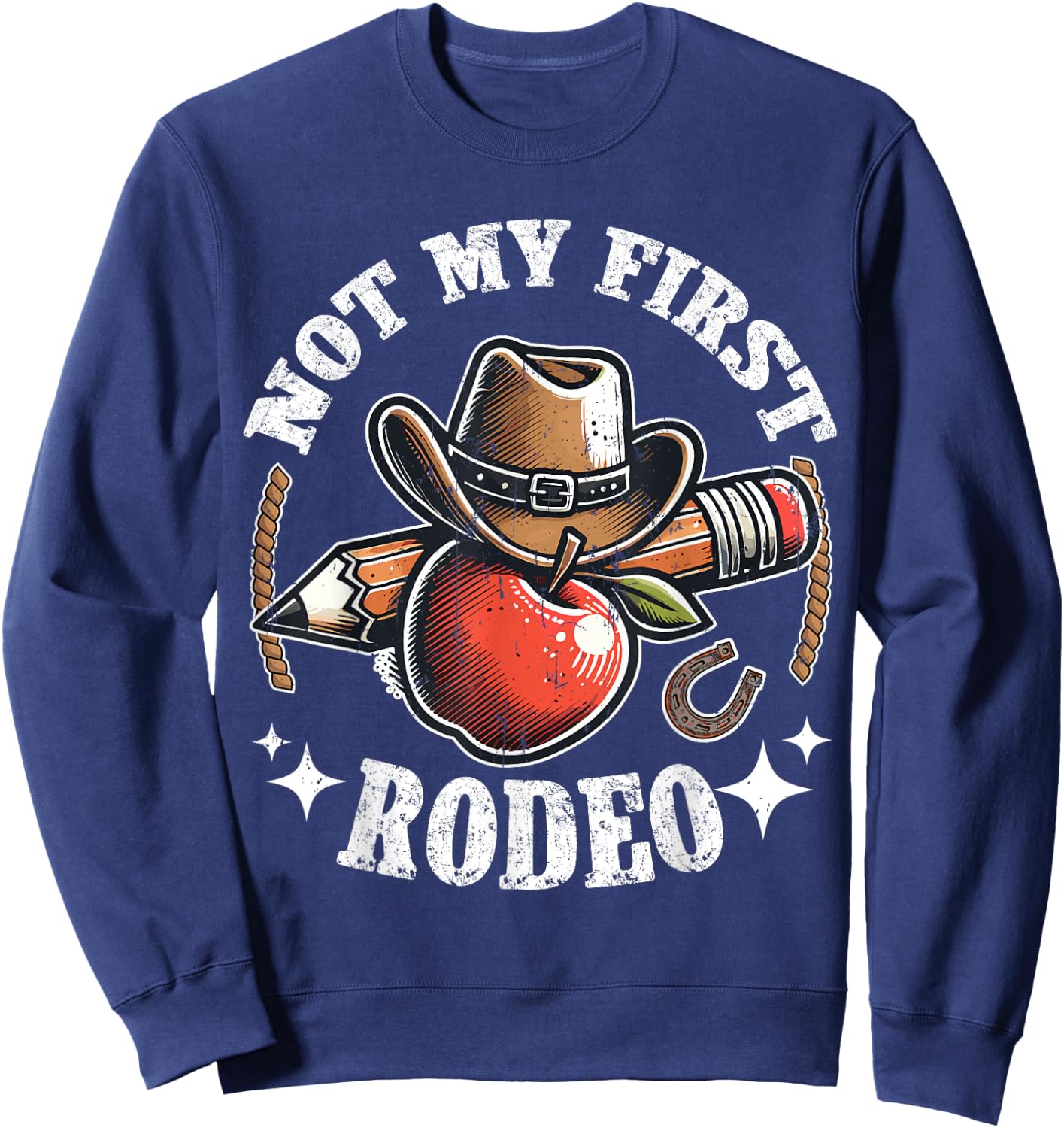 Not My First Rodeo Back to School Teacher Sweatshirt - Sweatshirt | Navy