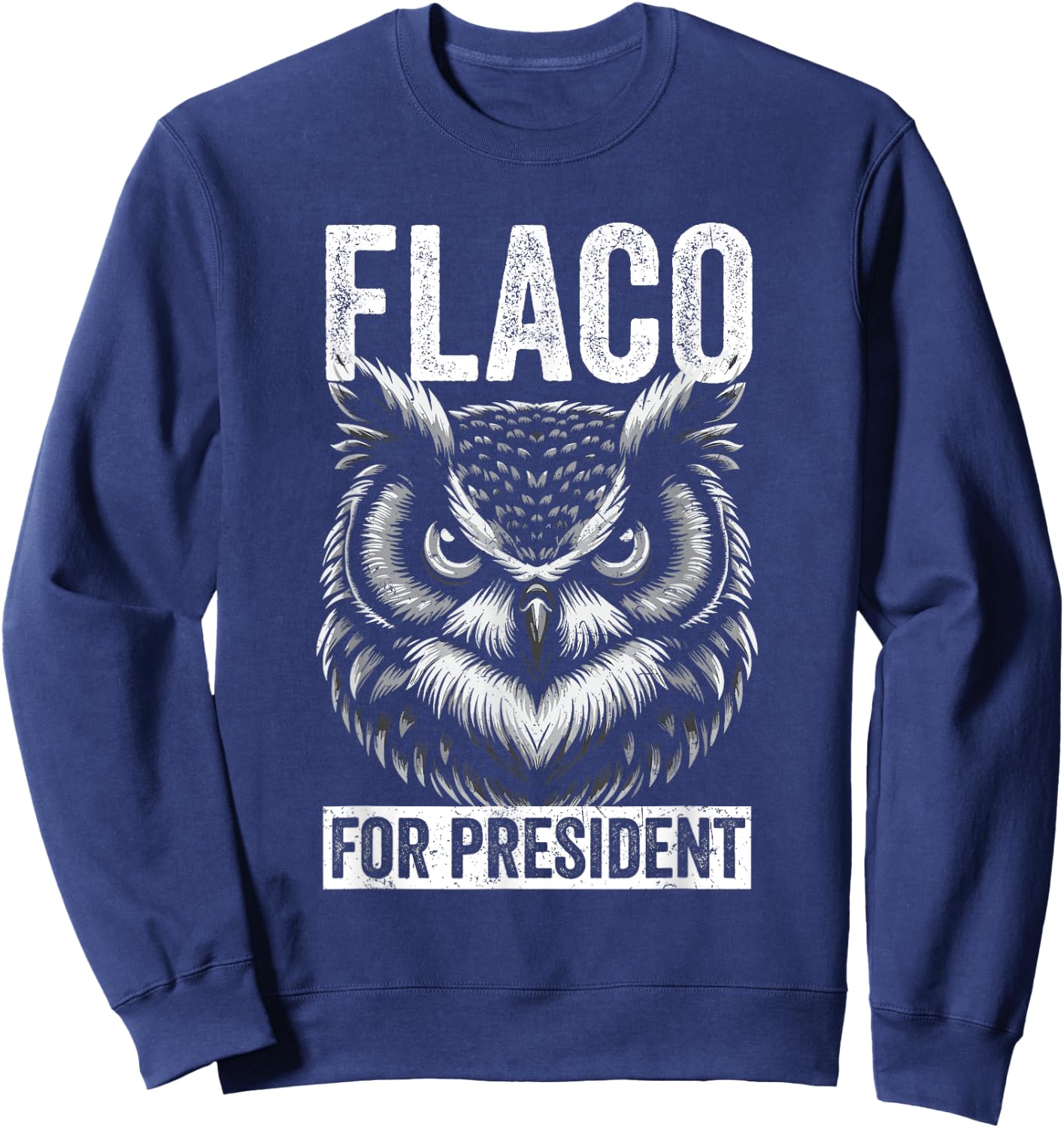 Flaco For President Eurasian Eagle Owl Distressed Sweatshirt - Sweatshirt | Navy