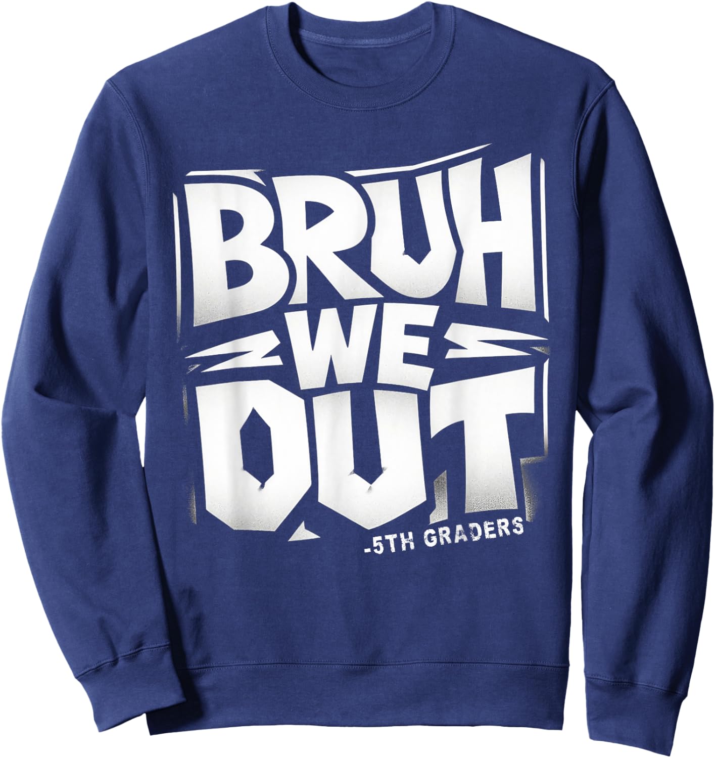 Bruh We Out! Class of 2024 5th Grade Graduation Fifth Grade Sweatshirt - Sweatshirt | Navy