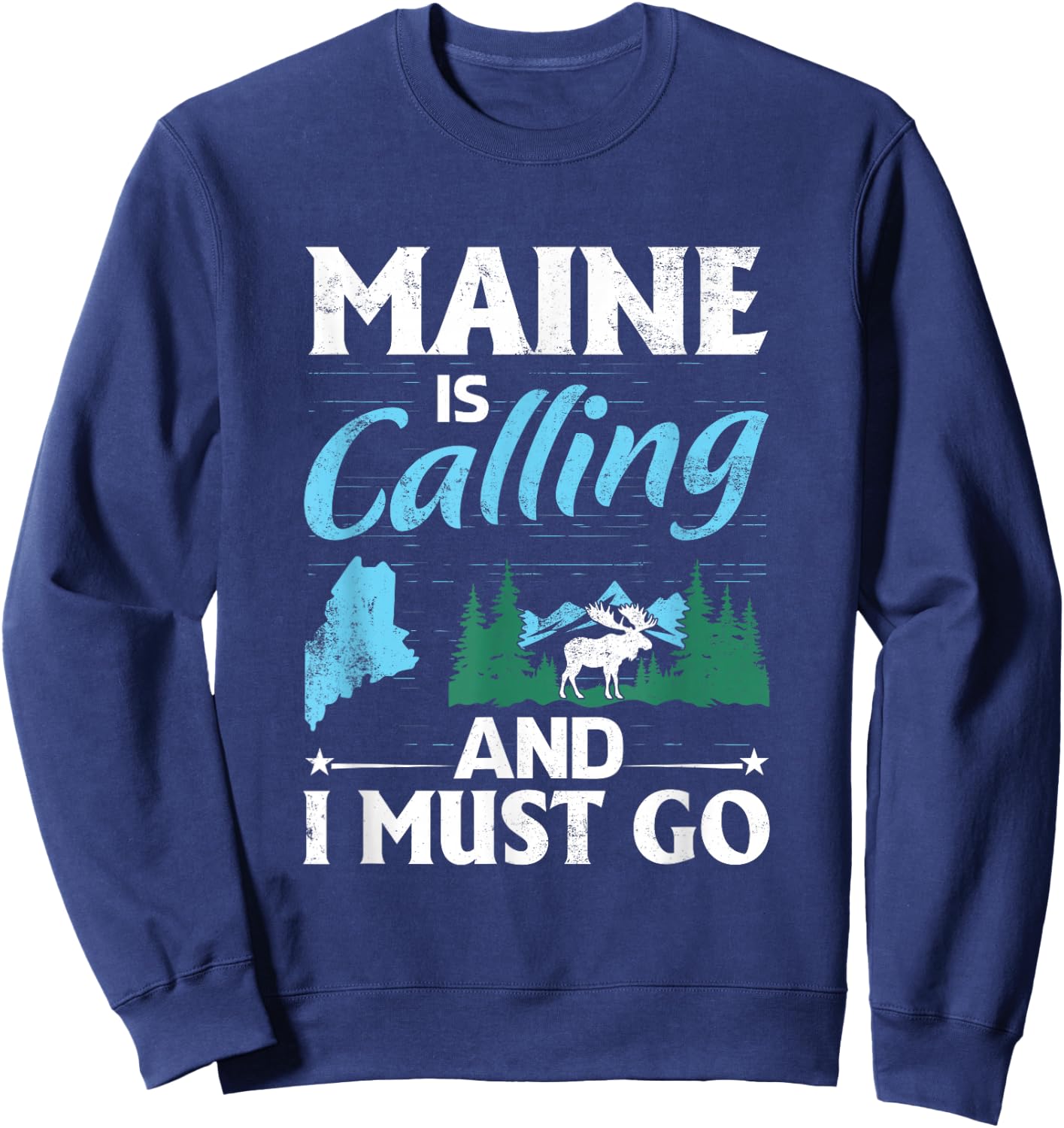 Maine Is Calling And I Must Go Funny Vacation Maine Shirt Sweatshirt - Sweatshirt | Navy