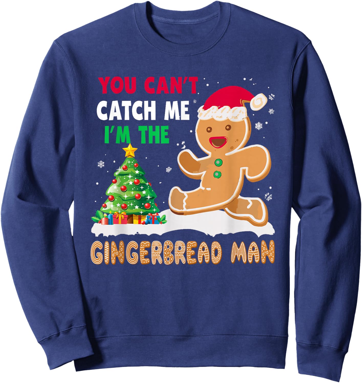 You Can’t Catch Me I’m The Gingerbread Man Christmas Sweatshirt - Sweatshirt | Navy