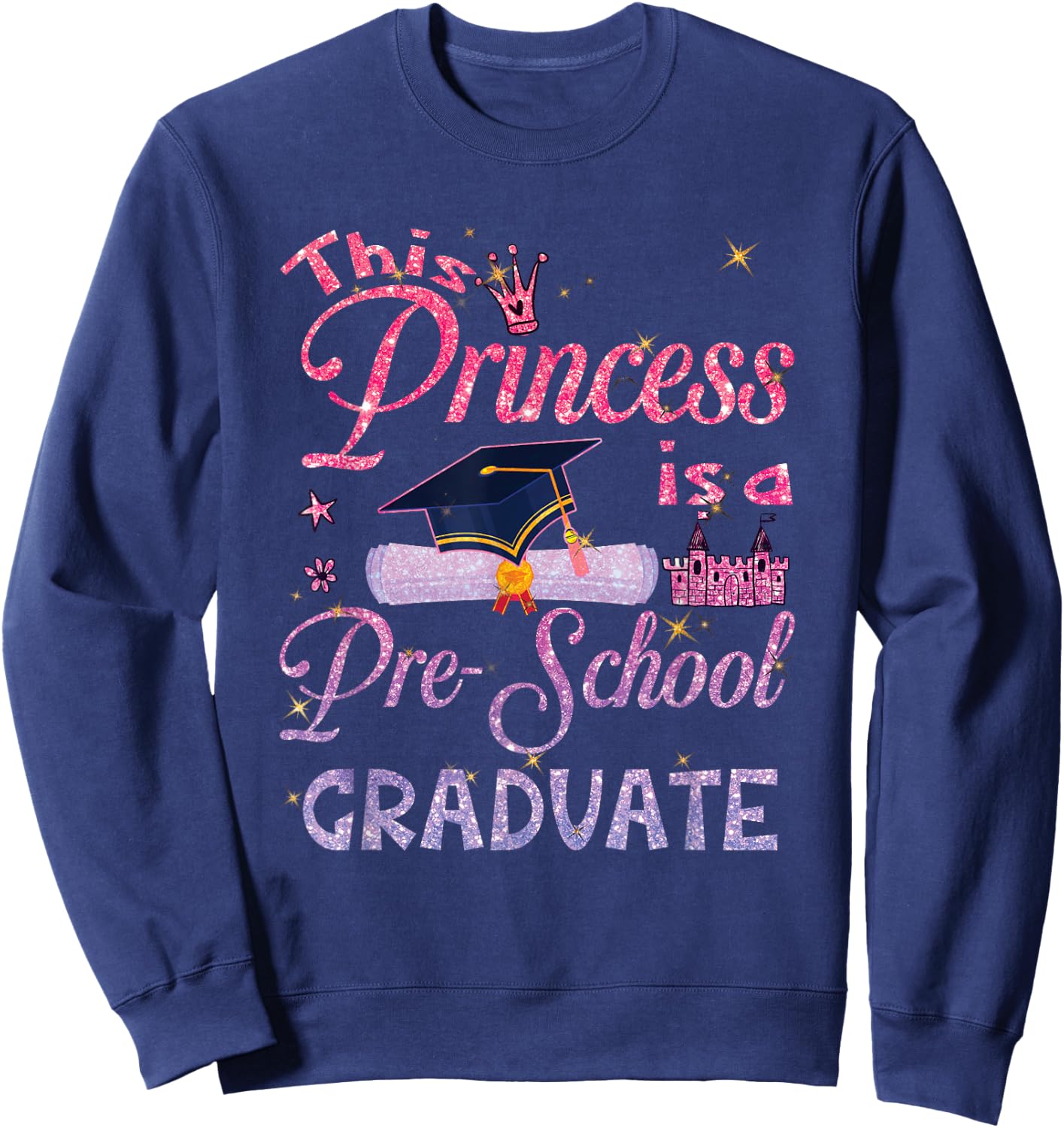 This Princess Is A Pre School Graduate Graduation Pre K Sweatshirt - Sweatshirt | Navy