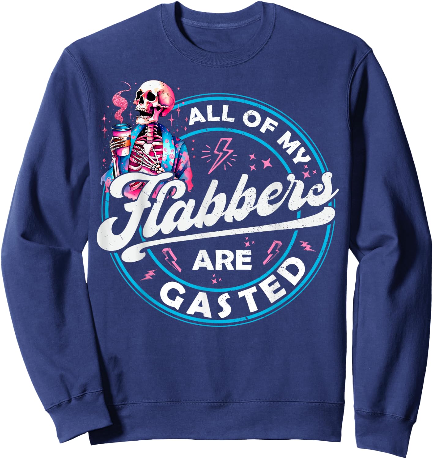 All Of My Flabbers Are Gasted Skeleton Funny Halloween Sweatshirt - Sweatshirt | Navy