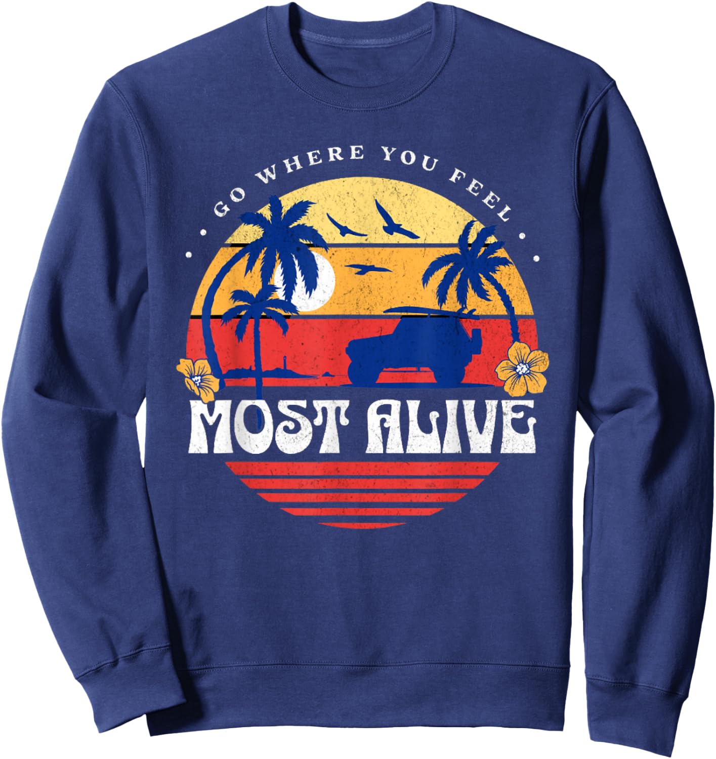 Go Where You Feel Most Alive Beach Surfing Vacation Women Kids Sweatshirt - Sweatshirt | Navy