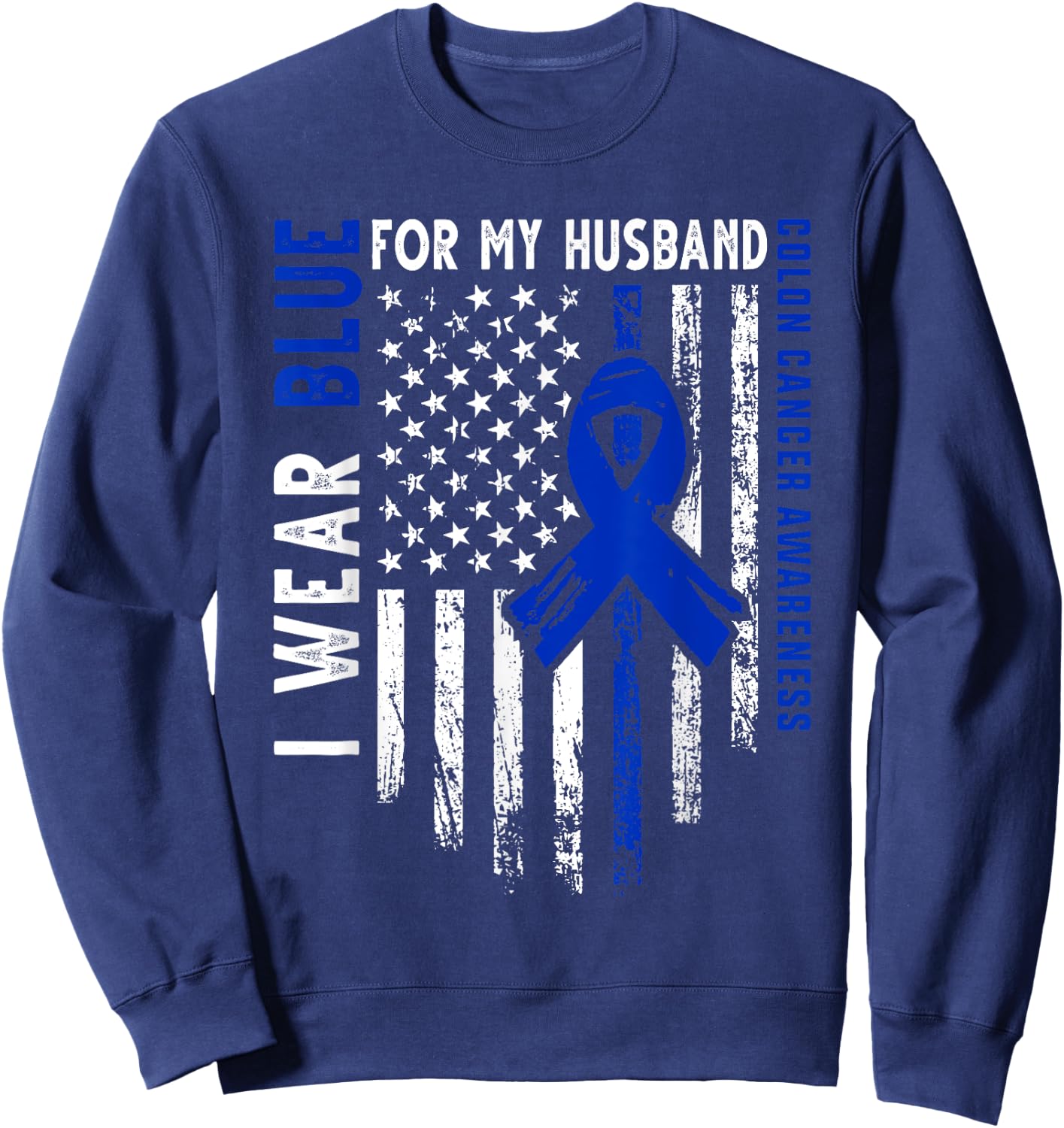 I wear Blue for my Husband Colon Cancer Awareness USA Flag Women Kids Men Sweatshirt - Sweatshirt | Navy