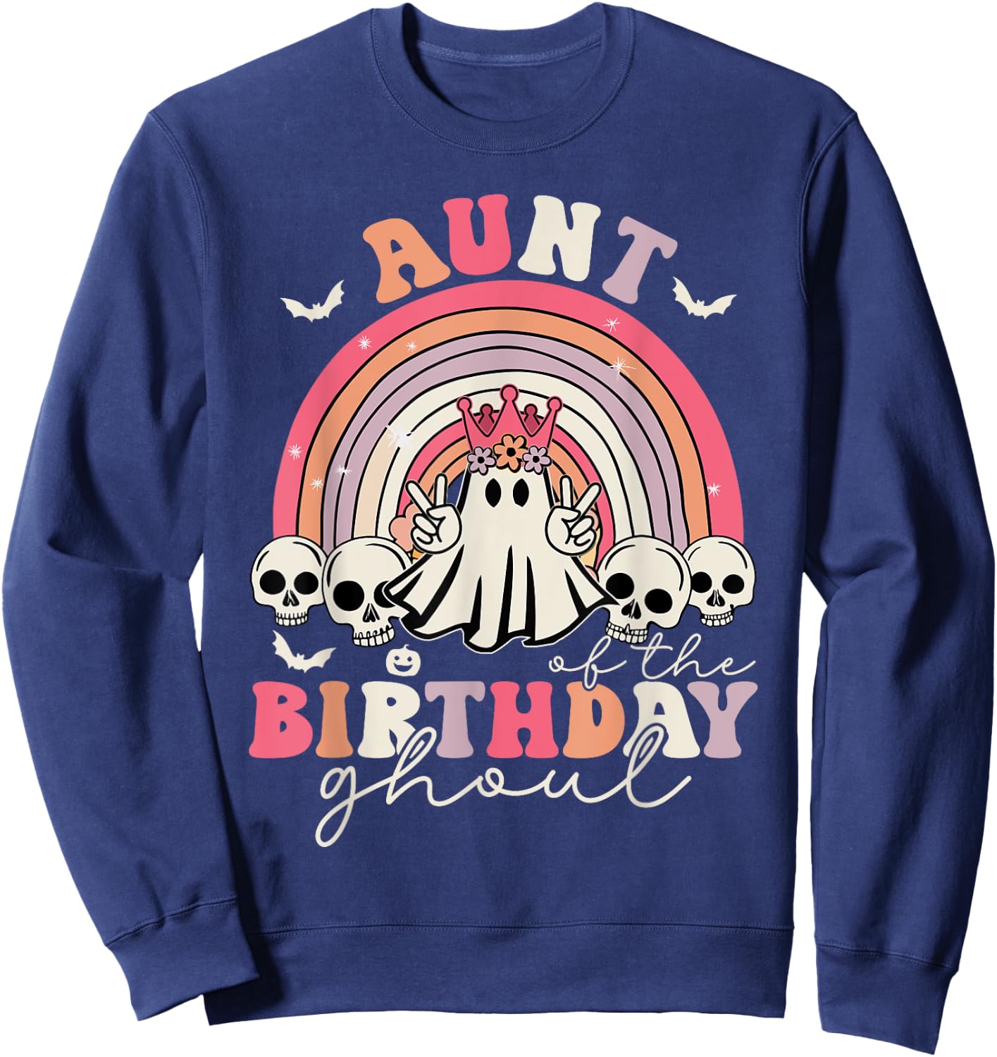 Aunt Of The Birthday Ghoul Rainbow Ghost Halloween Bday Sweatshirt - Sweatshirt | Navy
