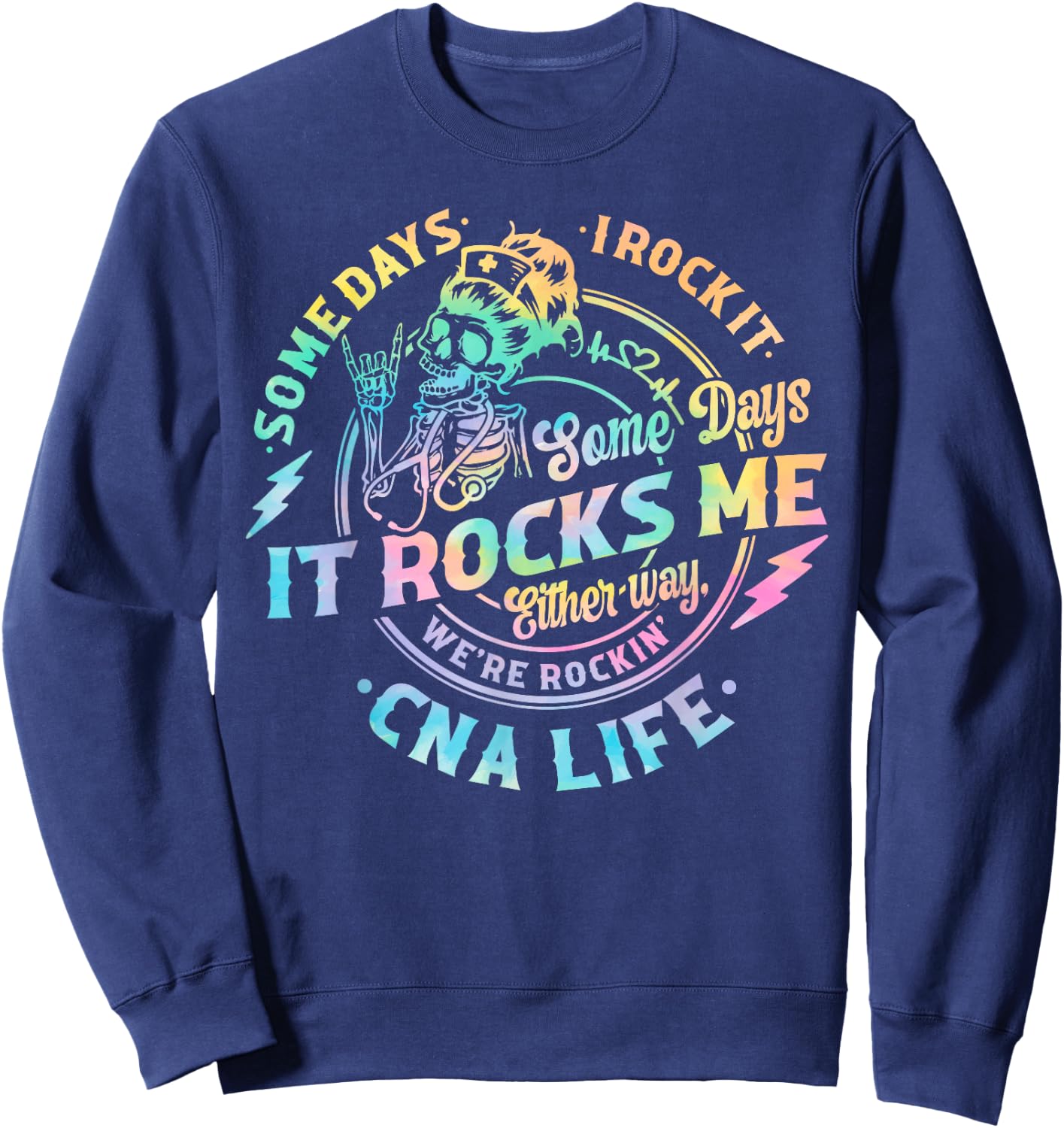 Tie Dye Some Days I Rock It Some Days It Rocks Me CNA Life Sweatshirt - Sweatshirt | Navy