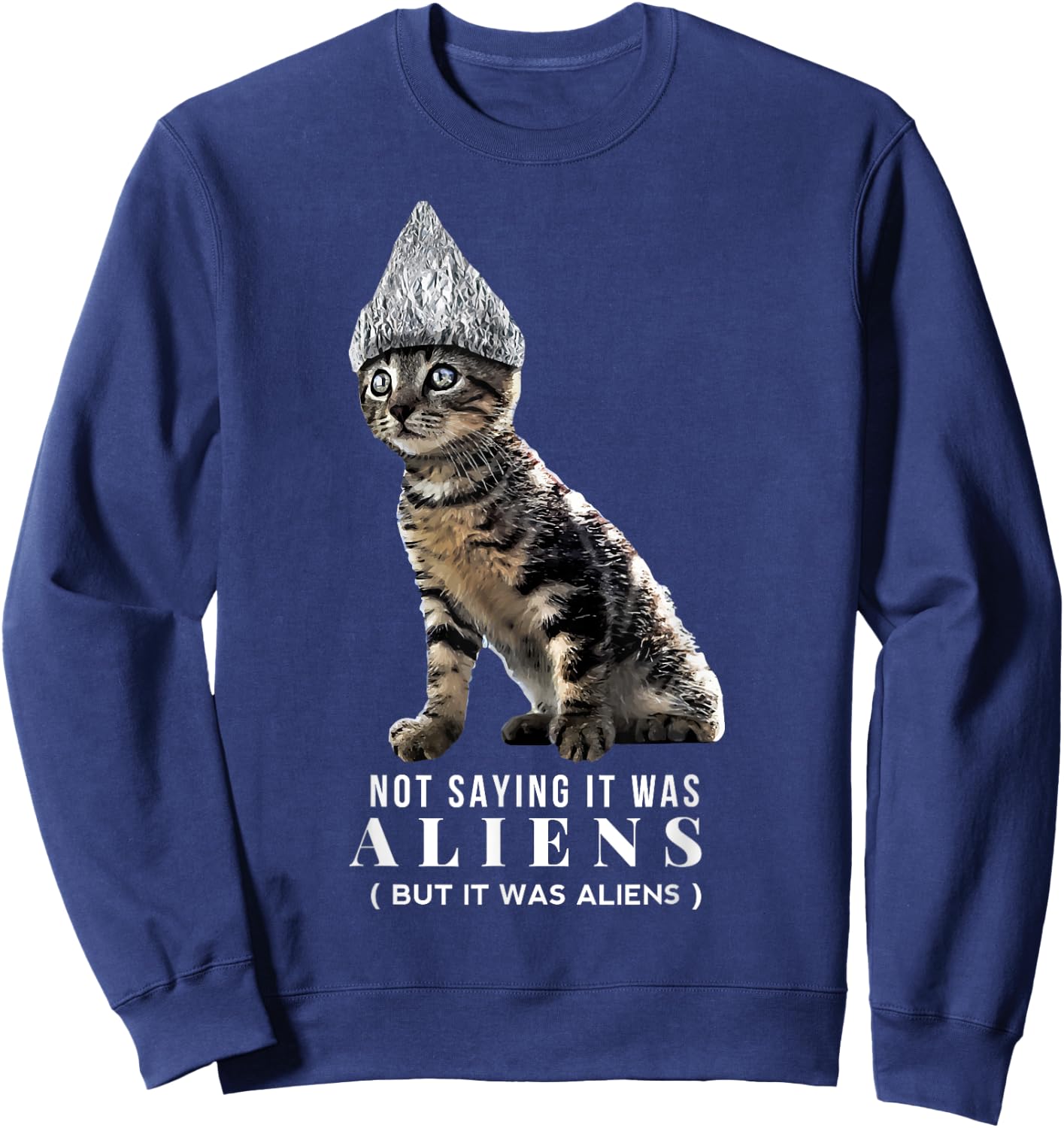 Funny Conspiracy Cat Tin Foil Hat Aliens Shirt Gift Men Sweatshirt - Sweatshirt | Navy