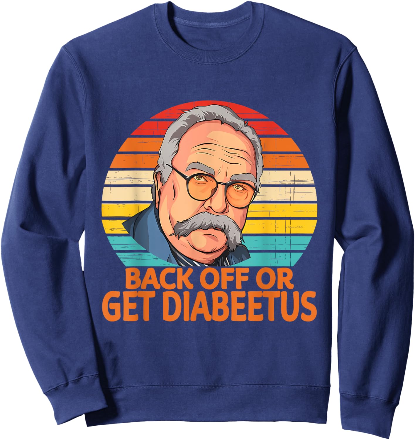 Funny Back Off Or Get Diabeetus Vintage Design Sweatshirt - Sweatshirt | Navy