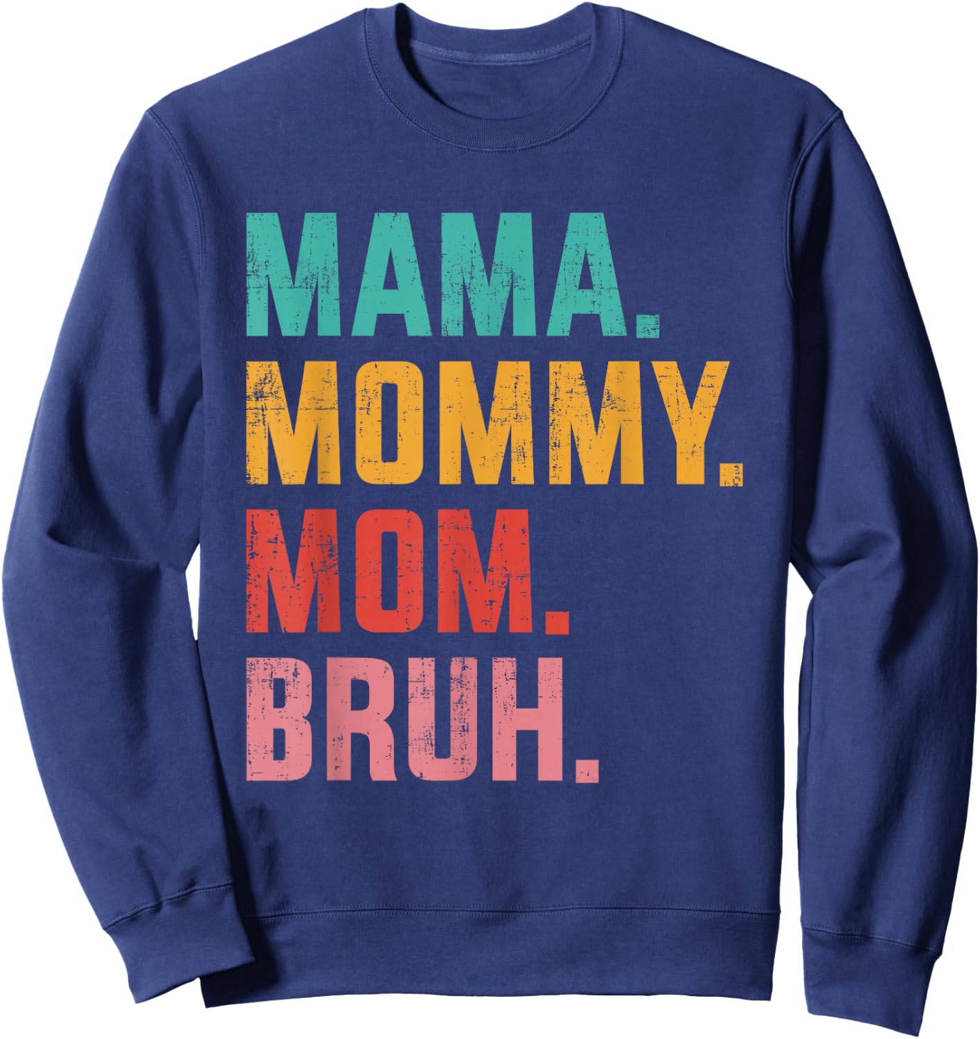Mama mommy mom bruh retro for mothers day birthday christmas Sweatshirt - Sweatshirt | Navy