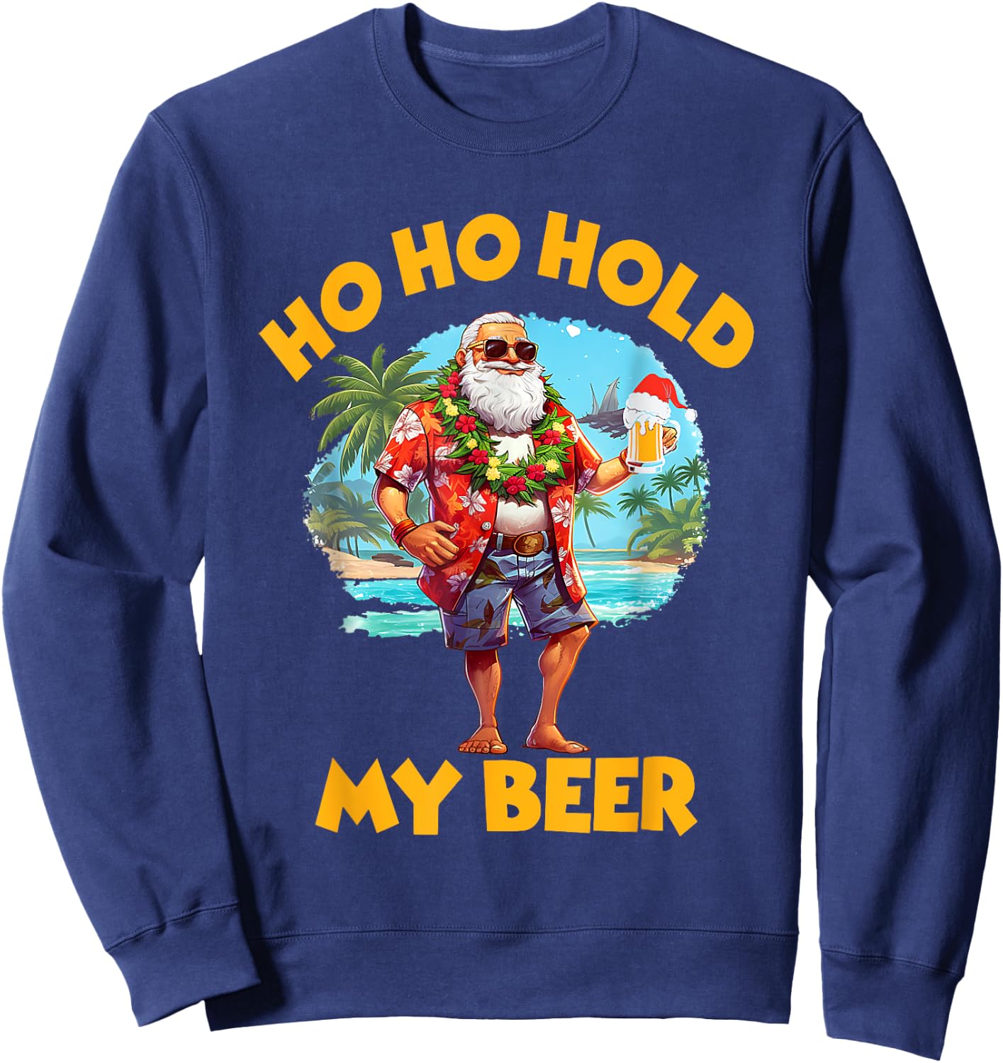 Ho Ho Hold My Beer Christmas In July Summer Santa Sunglasses Sweatshirt - Sweatshirt | Navy