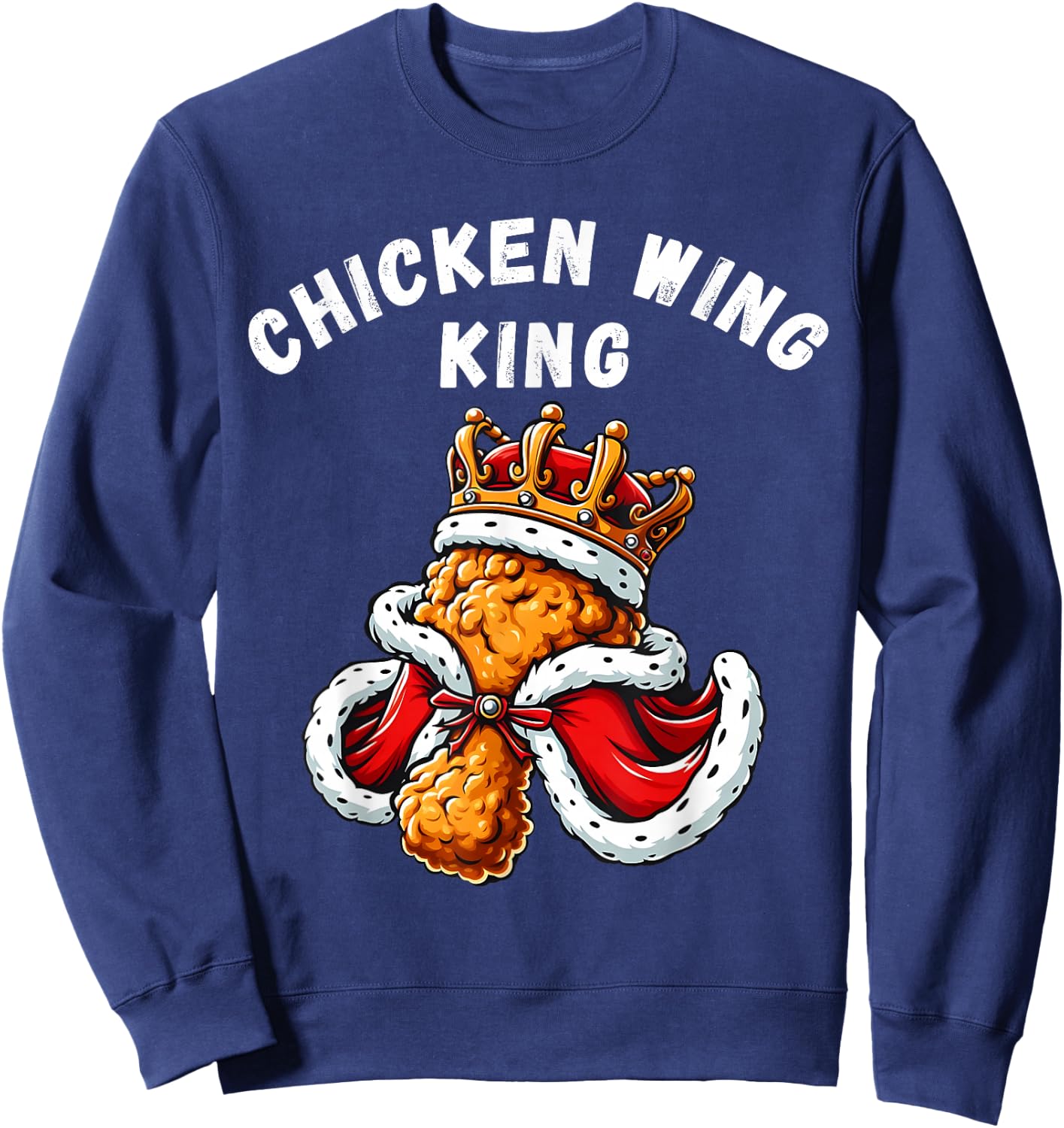 Funny Chicken Wing King BBQ Chicken Wing Graphic Sweatshirt - Sweatshirt | Navy