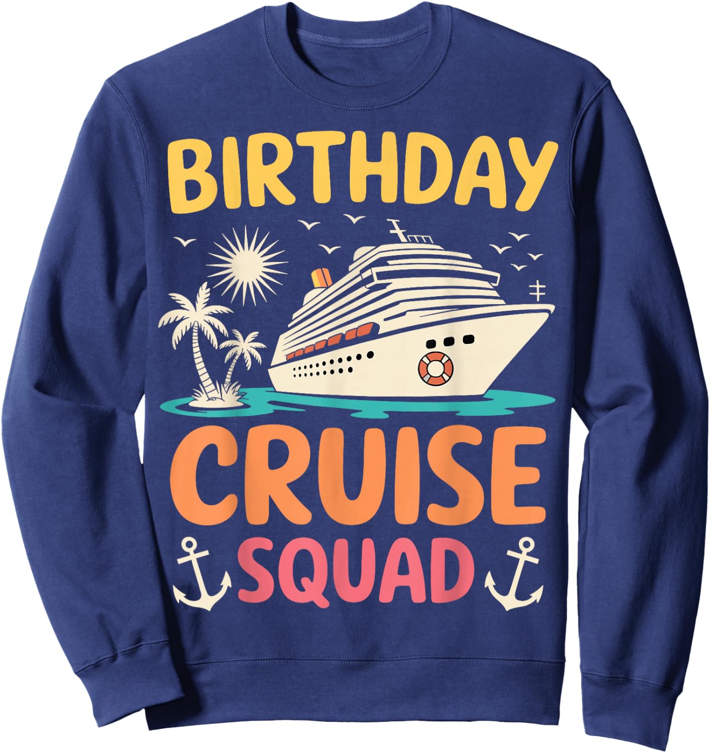 Birthday Cruise Squad Bday Party Crew Vacation Cruise 2025 Sweatshirt - Sweatshirt | Navy