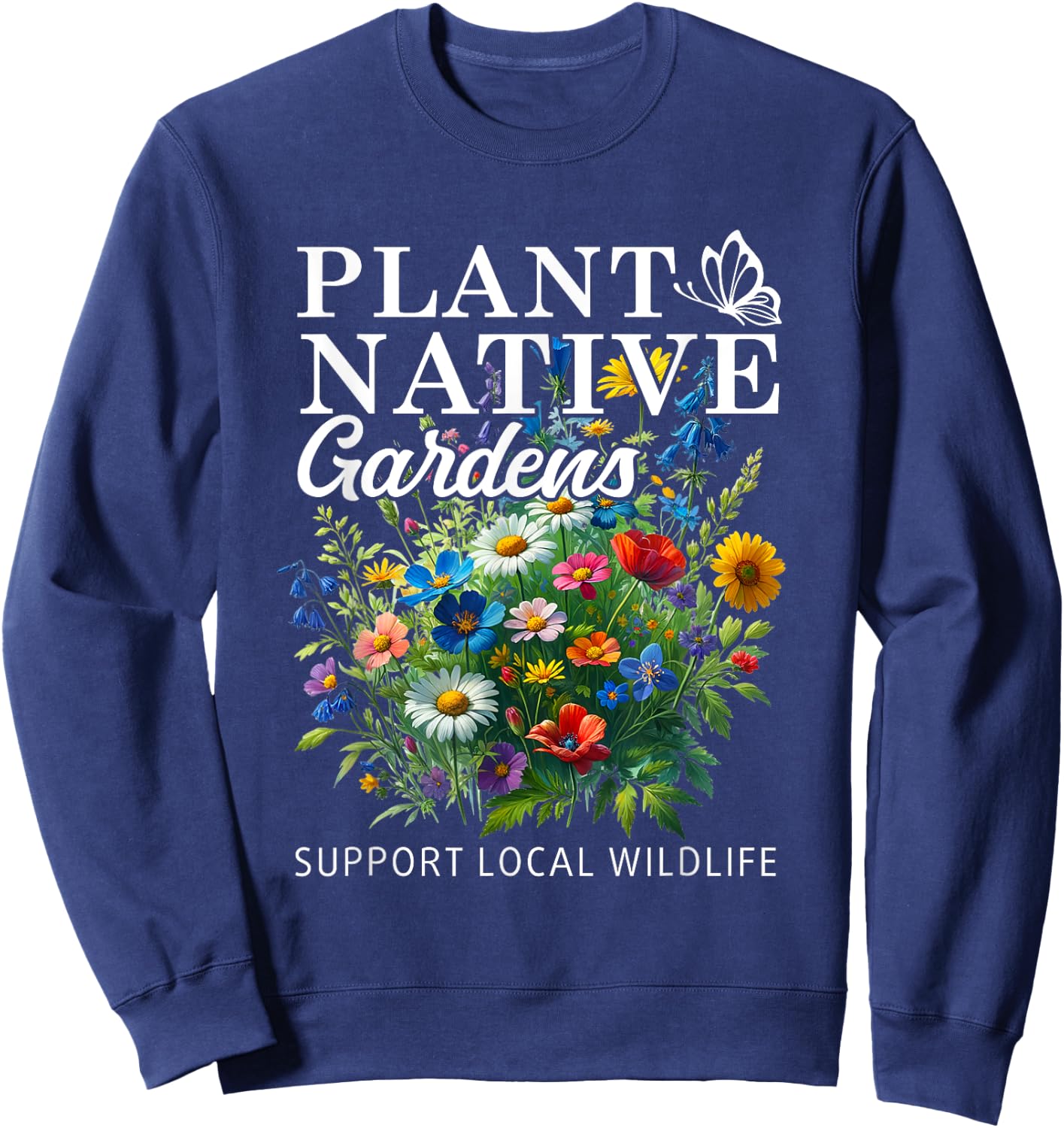 Retro Plant Native Gardens Support Local Wildlife Gardening Sweatshirt - Sweatshirt | Navy