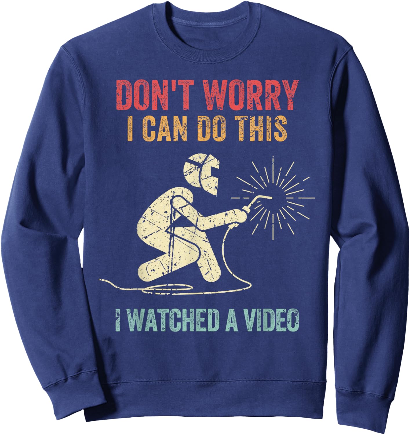 Don't Worry I Can Do This Welders Welding Funny Welder Sweatshirt - Sweatshirt | Navy