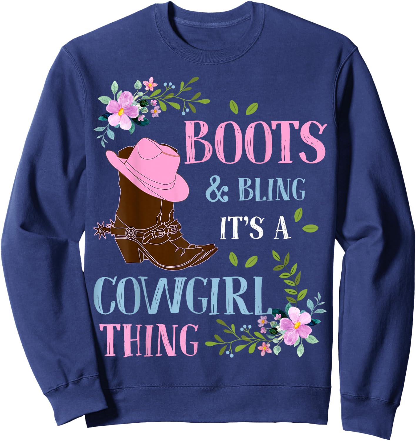 Boots Bling its a Cowgirl thing Cute Love Country Life Sweatshirt - Sweatshirt | Navy