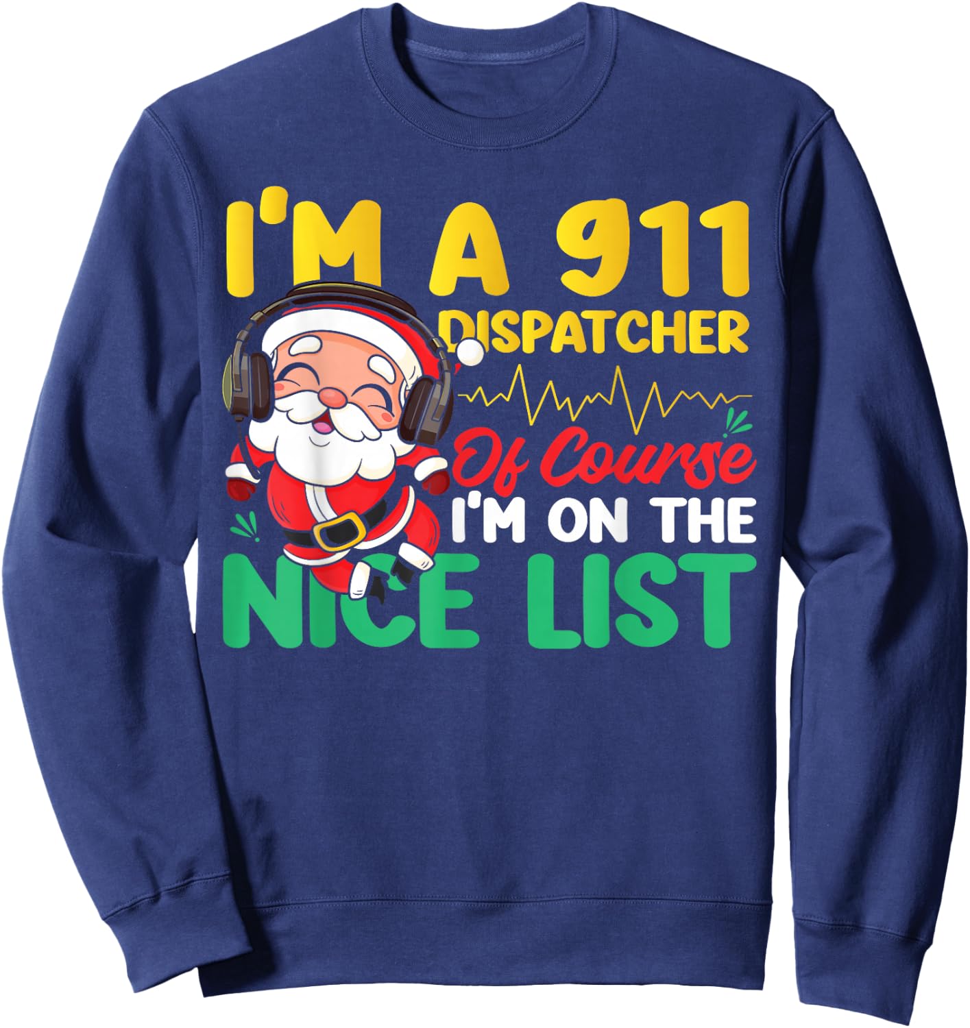 911 Dispatcher Thin Gold Yellow Line Christmas I'm A 911 Sweatshirt - Sweatshirt | Navy