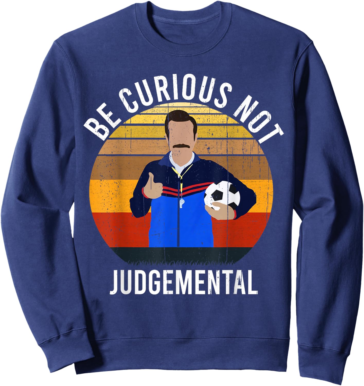 Be Curious Not Judgemental Inspirational Vintage Retro Sweatshirt - Sweatshirt | Navy