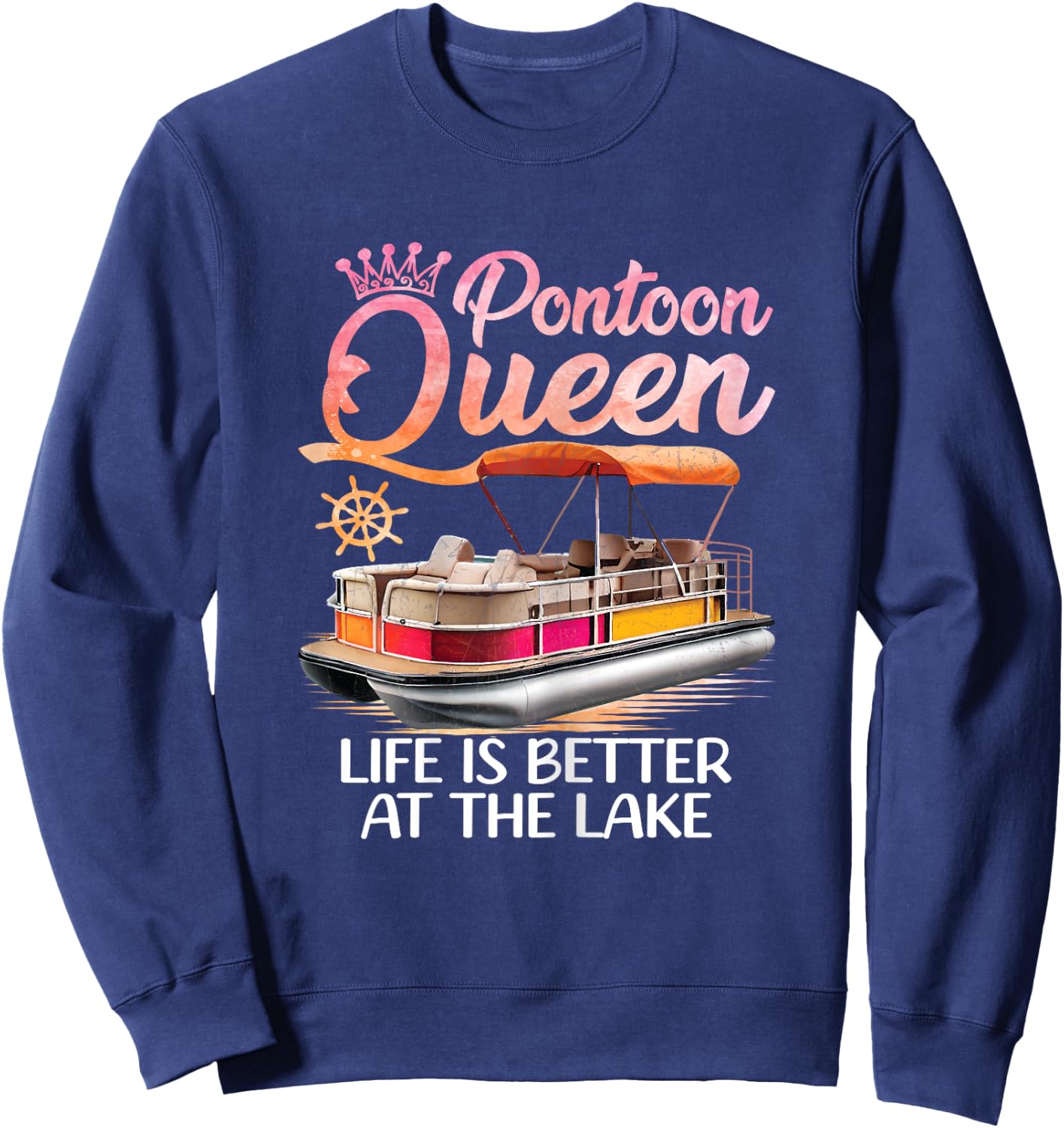 Pontoon Queen Life Is Better At The Lake Pontoon Boat Party Sweatshirt - Sweatshirt | Navy