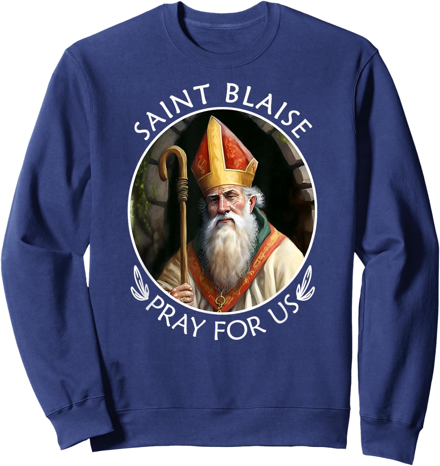St Blaise Famous Popular Catholic Saint Pray For Us Sweatshirt - Sweatshirt | Navy