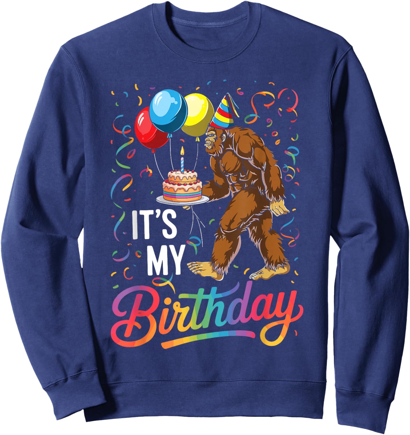 Funny It's My Birthday Bigfoot Sasquatch Party Celebration Sweatshirt - Sweatshirt | Navy