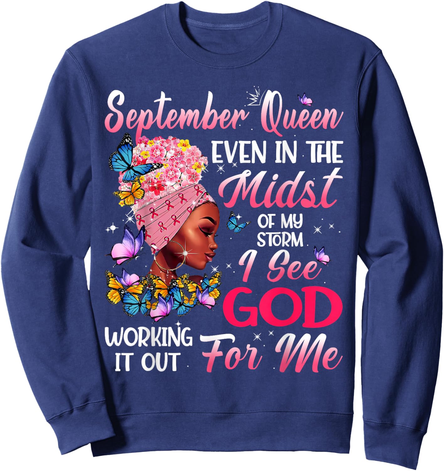 September Queen Even In The Midst Of My Storm I See God Sweatshirt - Sweatshirt | Navy
