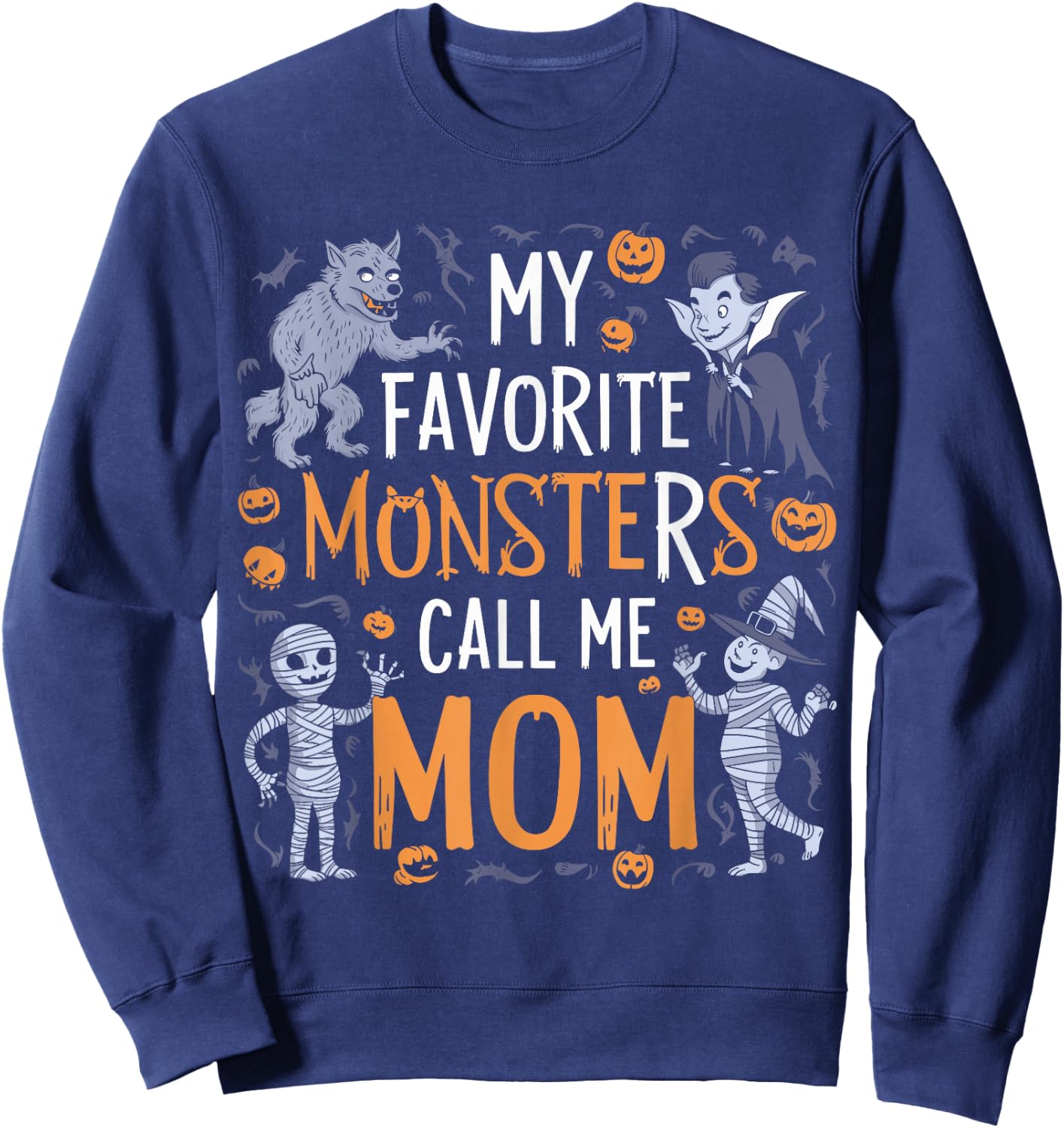 My Favorite Monsters Call Me Mom For Funny Halloween Apparel Sweatshirt - Sweatshirt | Navy