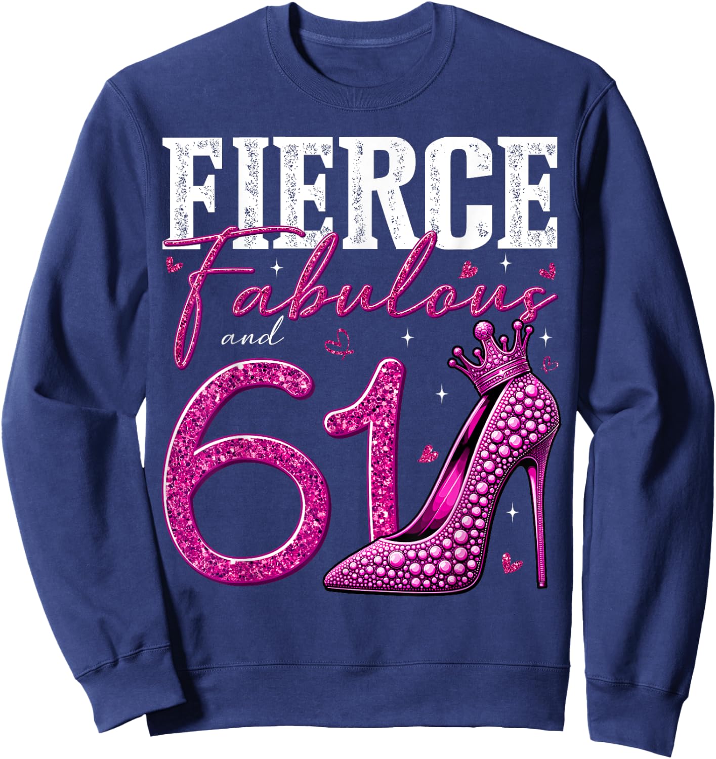 61st Birthday Fierce Fabulous and 61 Year Old Gifts Heels Sweatshirt - Sweatshirt | Navy
