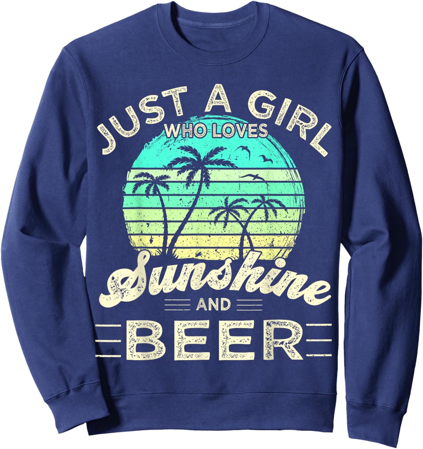 Funny Summer Palm Just a Girl who loves Sunshine and Beer Sweatshirt - Sweatshirt | Navy