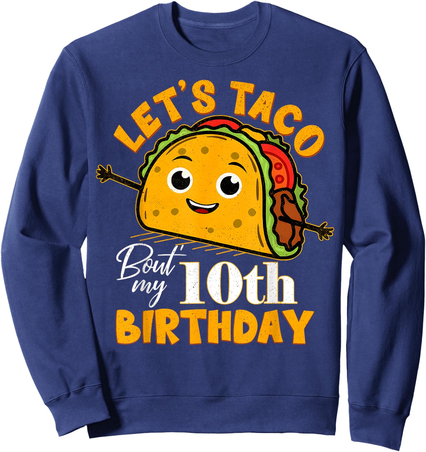 Let's Taco Bout My 10th Birthday 10 Year Old Tacos Lover Sweatshirt - Sweatshirt | Navy