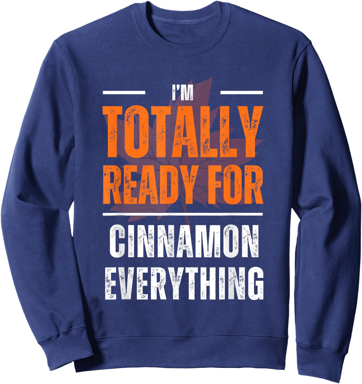 Totally Ready for Cinnamon Everything Autumn Fall Sweatshirt - Sweatshirt | Navy