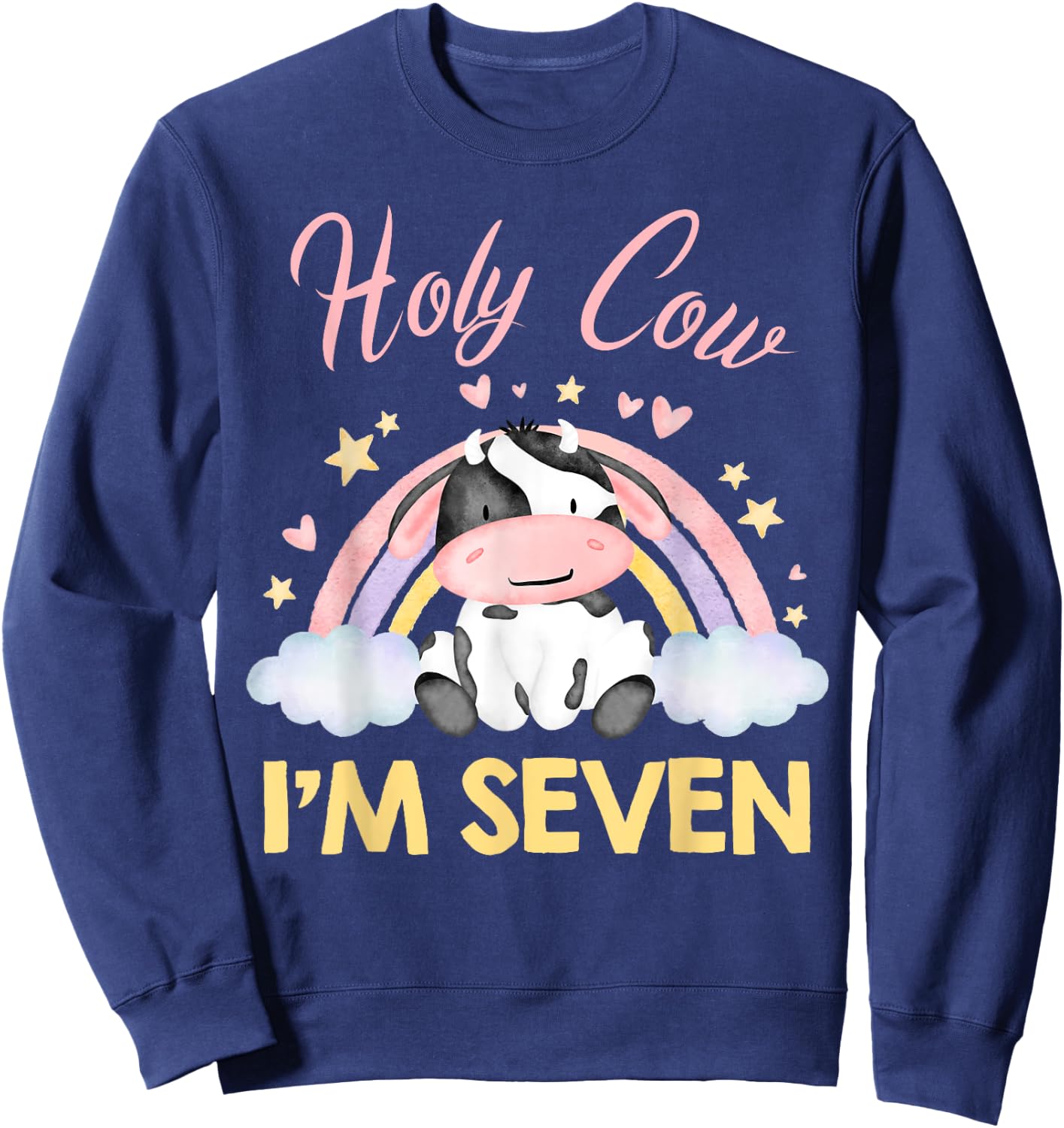 Holy Cow I'm Seven Rainbow Cow 7 Year Old 7th Birthday Girl Sweatshirt - Sweatshirt | Navy