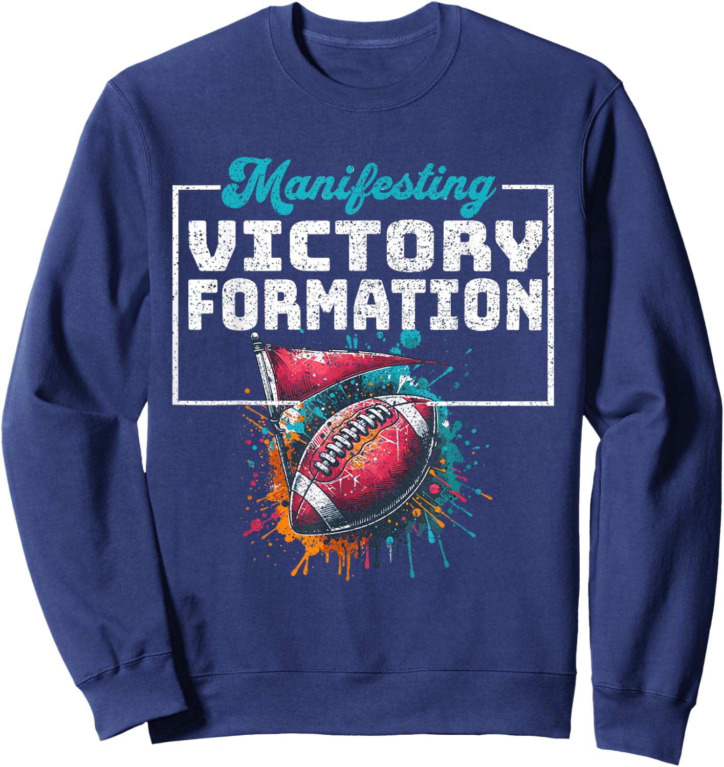 Manifesting Football Victory Formation Splatter Graphic Sweatshirt - Sweatshirt | Navy