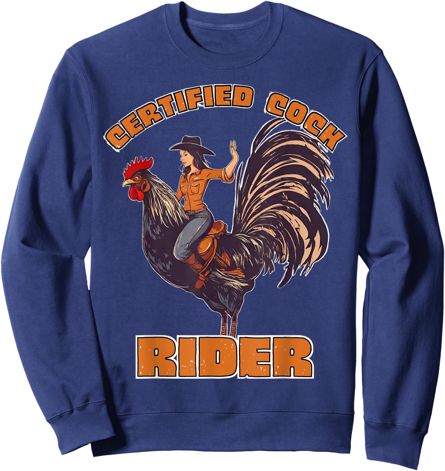 Certified Cock Rider Funny Cowgirl Rooster Adult Humor Sweatshirt - Sweatshirt | Navy