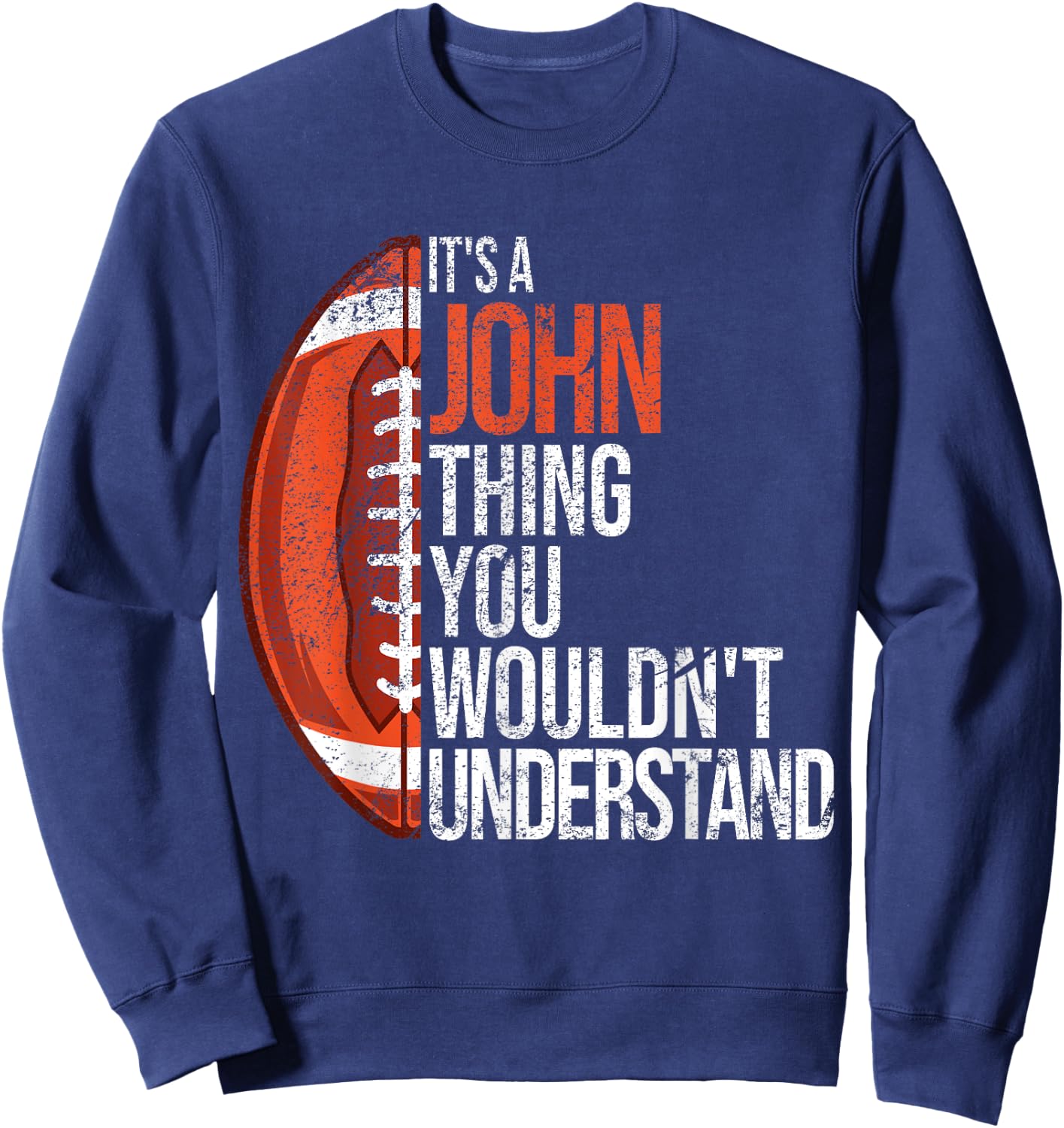 It's a John Thing you wouldn't Understand - Funny John Sweatshirt - Sweatshirt | Navy