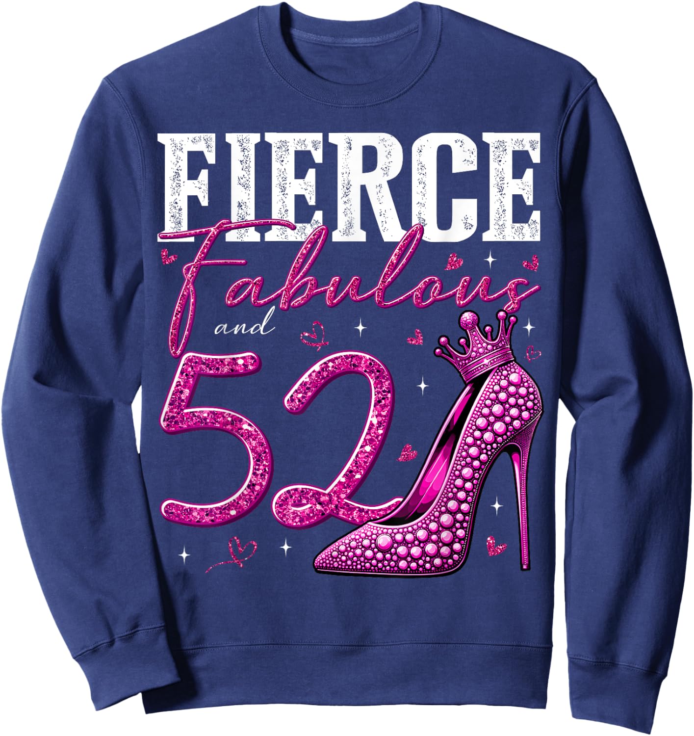 52nd Birthday Fierce Fabulous and 52 Year Old Gifts Heels Sweatshirt - Sweatshirt | Navy
