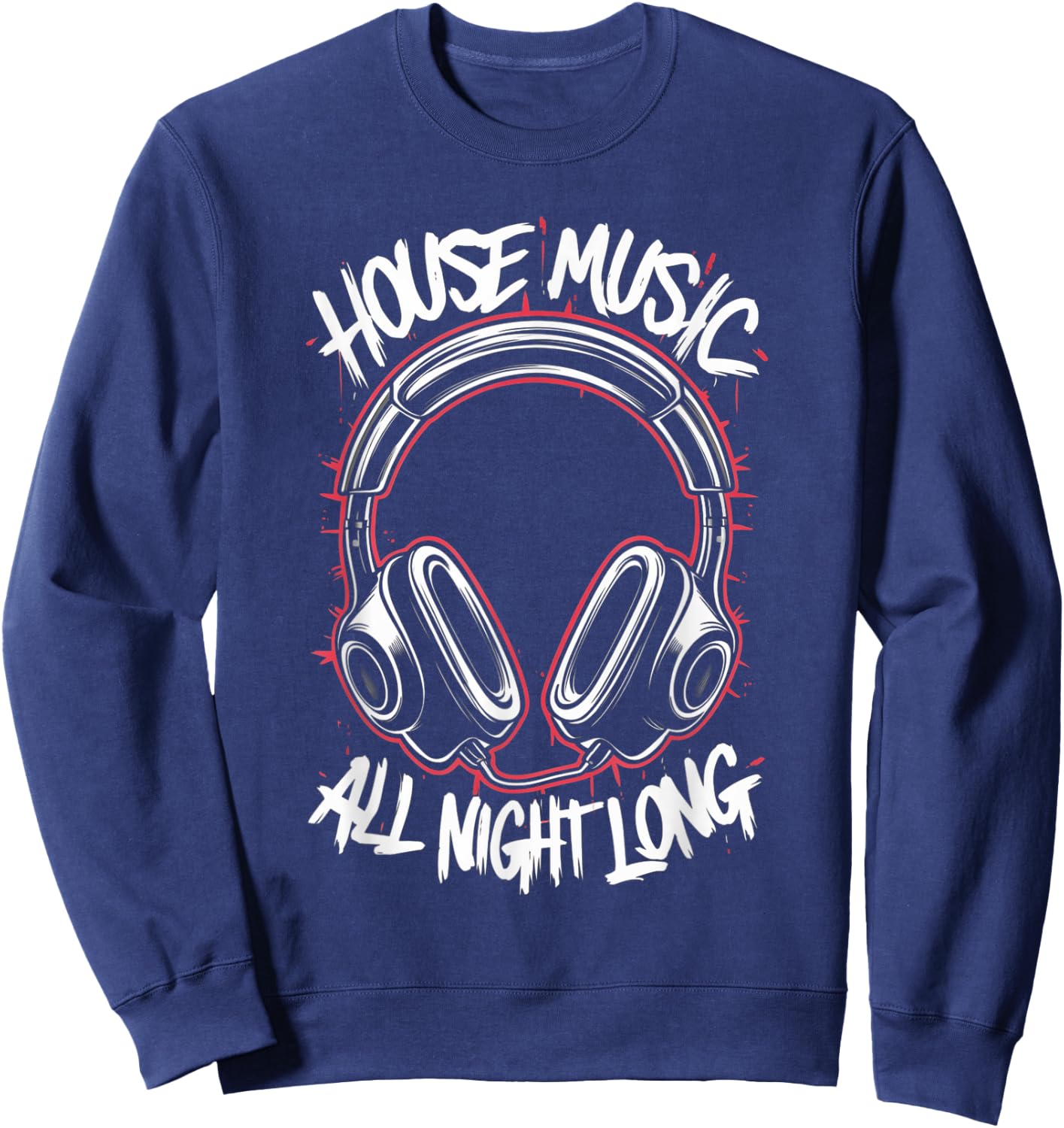 House Music All Night Long Deejay Night Club Festival DJ Sweatshirt - Sweatshirt | Navy